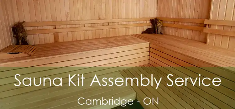  Sauna Kit Assembly Service Cambridge - ON